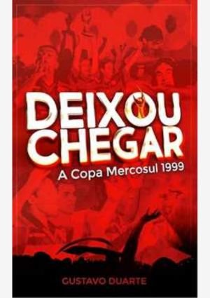 Capa do livro Deixou Chegar: A Copa Mercosul 1999